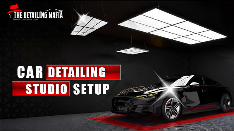 Master the Art of Car Detailing Studio Setup & Requirements 