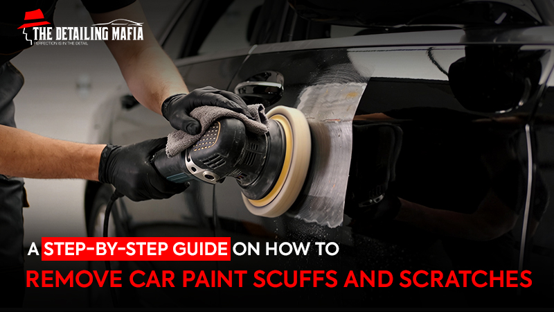 How to Remove Car Scratches |  The Detailing Mafia 