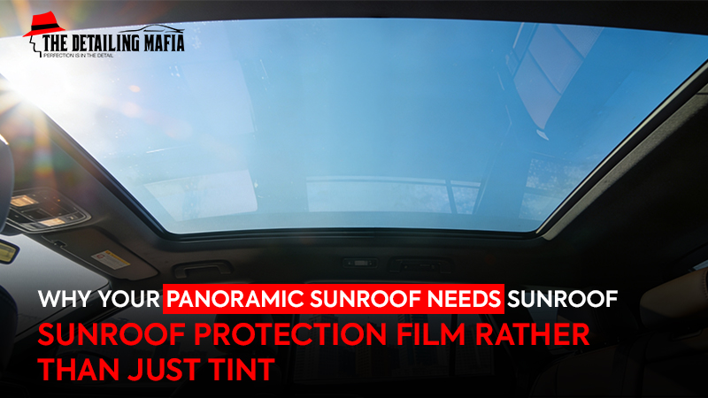 Why Sunroof Protection Film Beats Standard Tint 