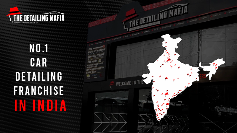 Why The Detailing Mafia is the best Car Detailing Franchise in India